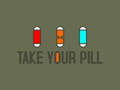 Take your pill