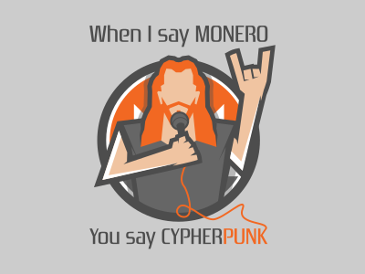When I say Monero you say cypherpunk